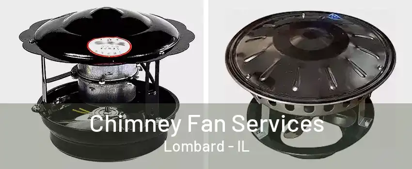 Chimney Fan Services Lombard - IL