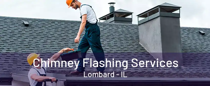 Chimney Flashing Services Lombard - IL