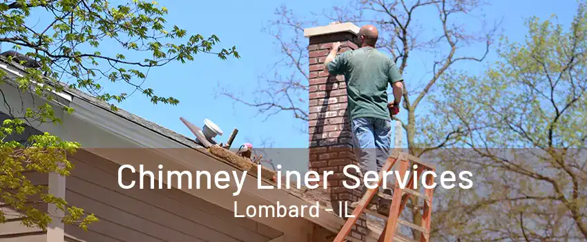 Chimney Liner Services Lombard - IL