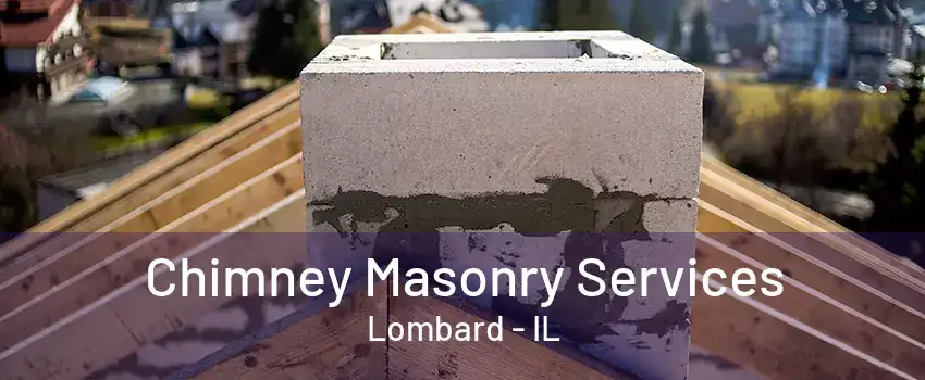 Chimney Masonry Services Lombard - IL
