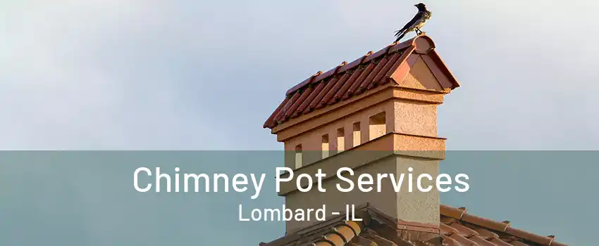 Chimney Pot Services Lombard - IL