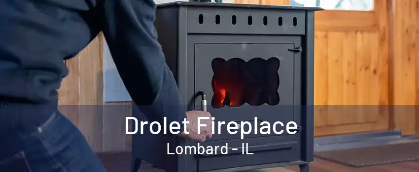 Drolet Fireplace Lombard - IL