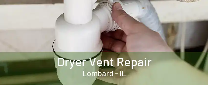 Dryer Vent Repair Lombard - IL