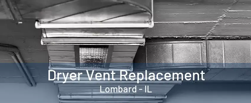 Dryer Vent Replacement Lombard - IL