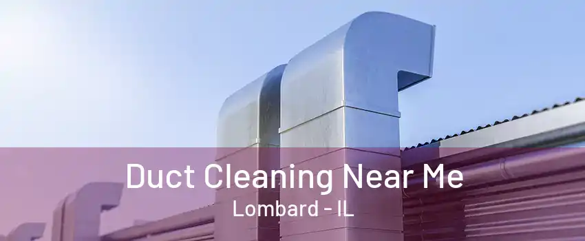 Duct Cleaning Near Me Lombard - IL