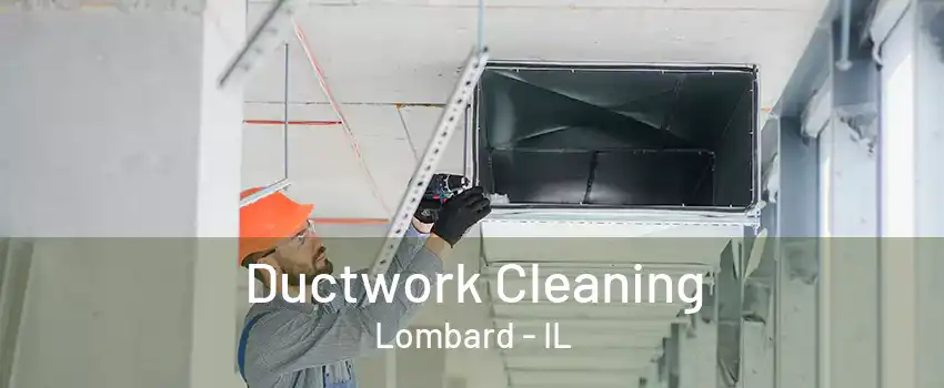 Ductwork Cleaning Lombard - IL