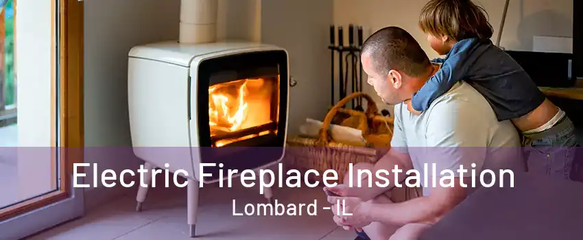 Electric Fireplace Installation Lombard - IL