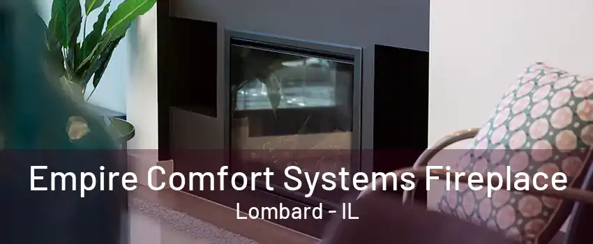 Empire Comfort Systems Fireplace Lombard - IL