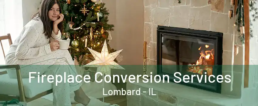 Fireplace Conversion Services Lombard - IL