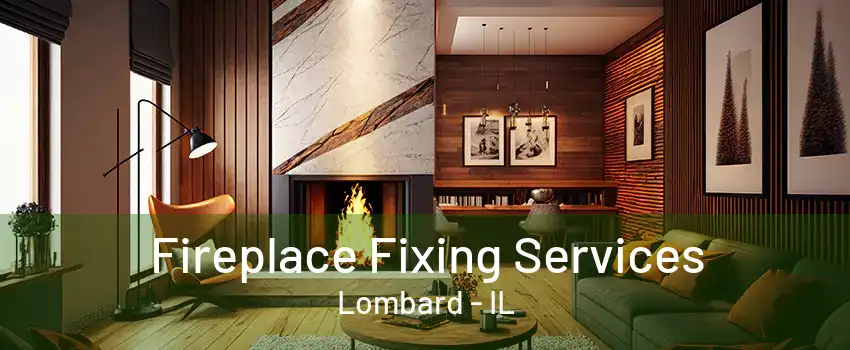 Fireplace Fixing Services Lombard - IL