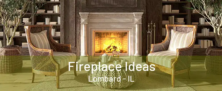 Fireplace Ideas Lombard - IL