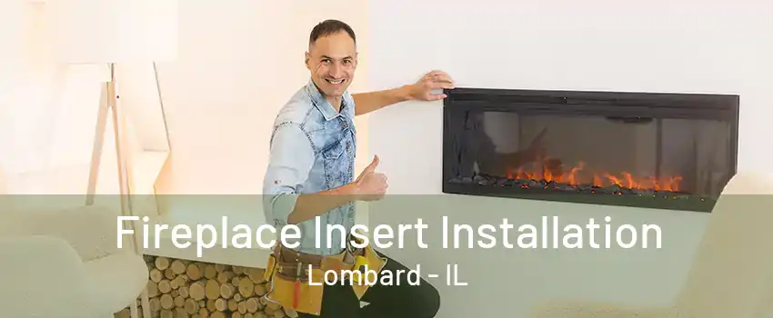 Fireplace Insert Installation Lombard - IL