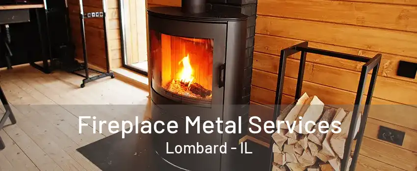 Fireplace Metal Services Lombard - IL