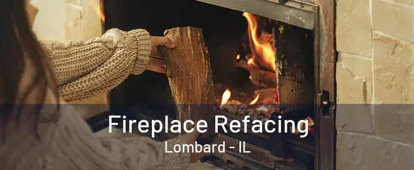 Fireplace Refacing Lombard - IL