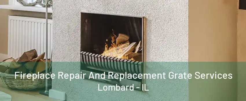 Fireplace Repair And Replacement Grate Services Lombard - IL