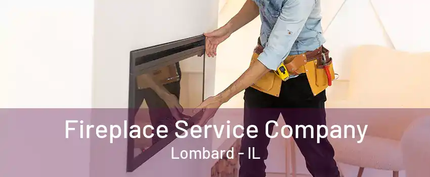 Fireplace Service Company Lombard - IL