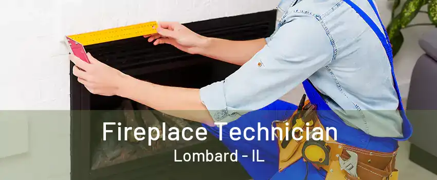 Fireplace Technician Lombard - IL