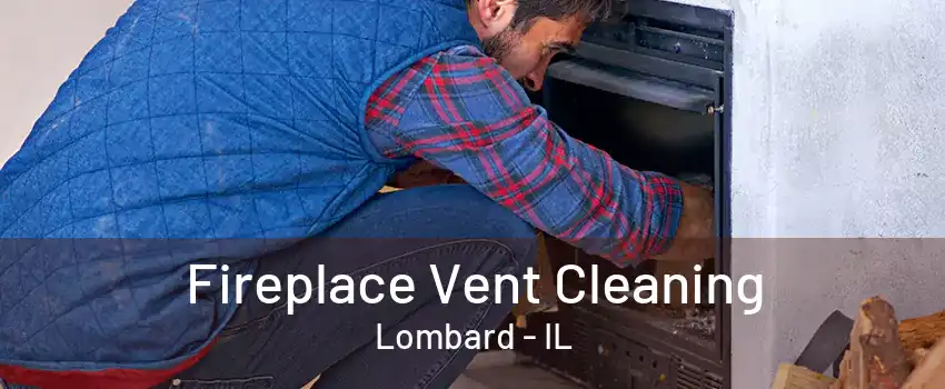 Fireplace Vent Cleaning Lombard - IL