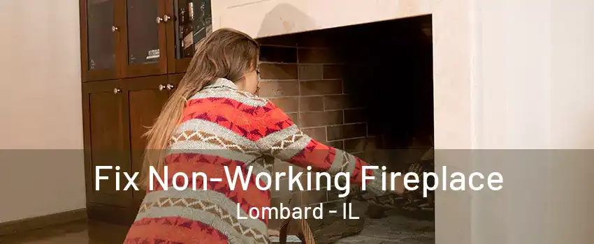 Fix Non-Working Fireplace Lombard - IL