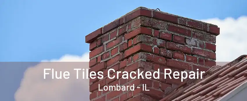 Flue Tiles Cracked Repair Lombard - IL