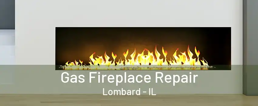 Gas Fireplace Repair Lombard - IL