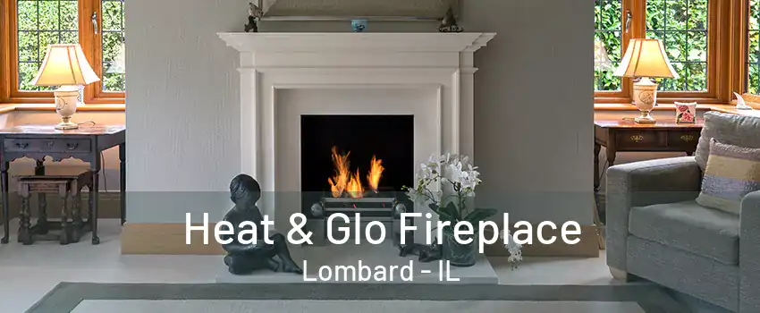 Heat & Glo Fireplace Lombard - IL