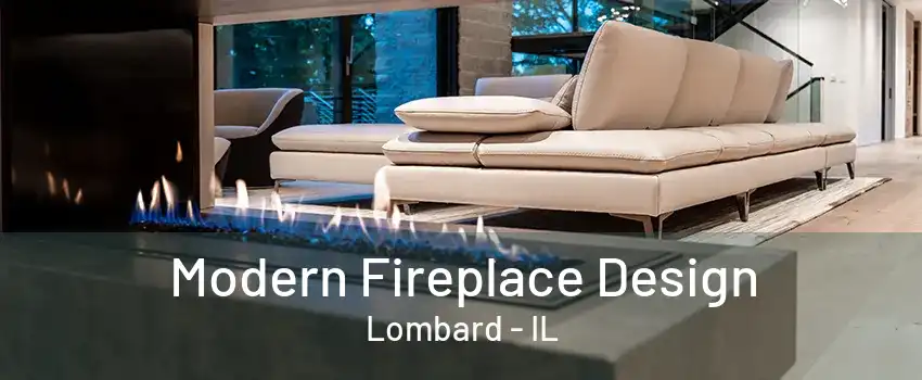 Modern Fireplace Design Lombard - IL