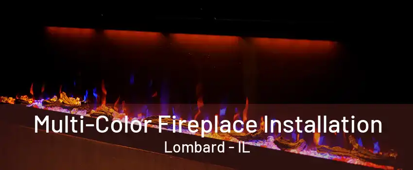 Multi-Color Fireplace Installation Lombard - IL