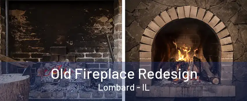 Old Fireplace Redesign Lombard - IL