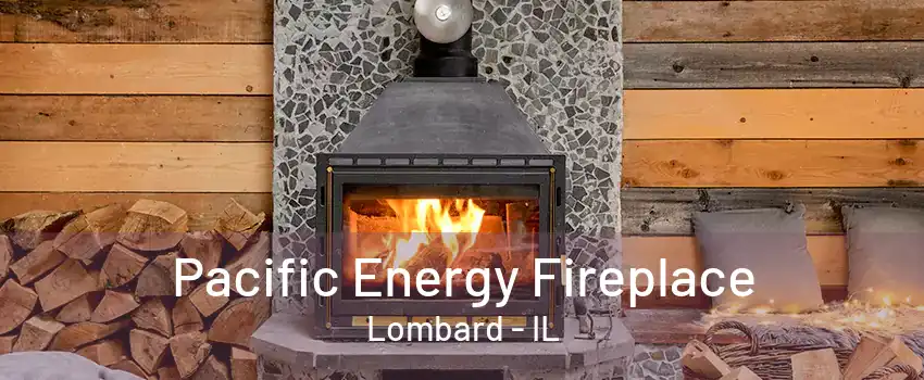 Pacific Energy Fireplace Lombard - IL