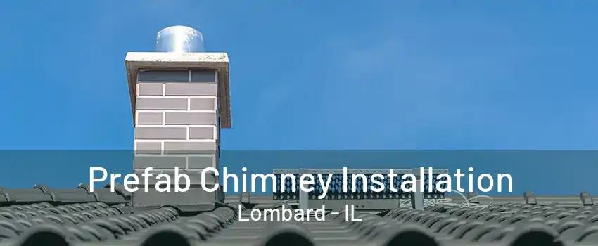 Prefab Chimney Installation Lombard - IL