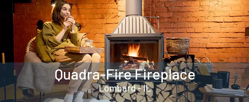 Quadra-Fire Fireplace Lombard - IL