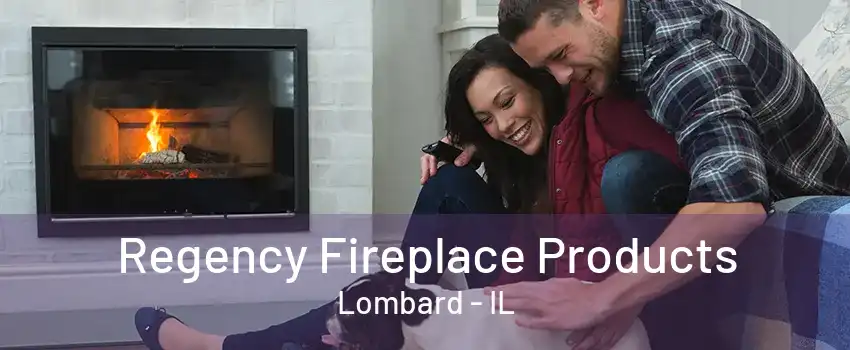 Regency Fireplace Products Lombard - IL