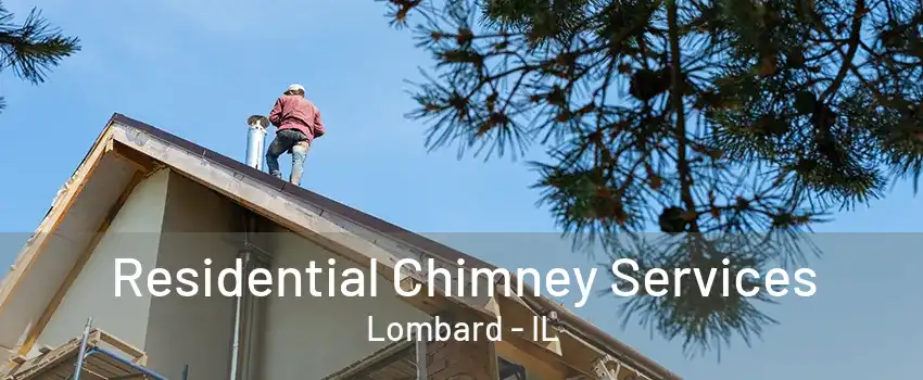 Residential Chimney Services Lombard - IL