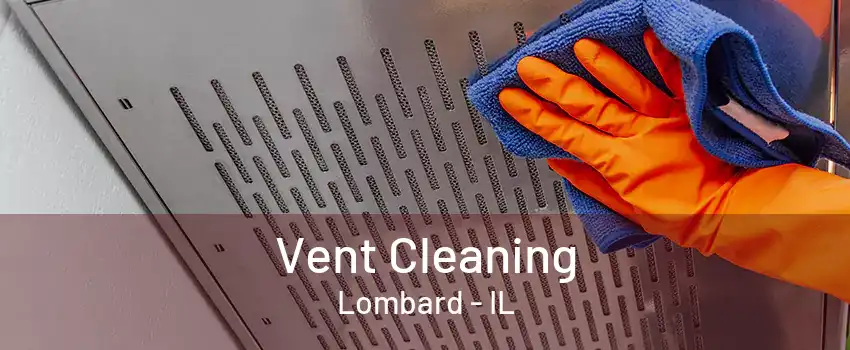 Vent Cleaning Lombard - IL