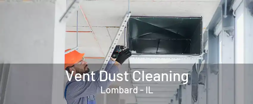 Vent Dust Cleaning Lombard - IL