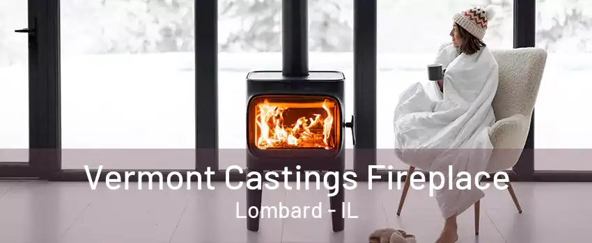 Vermont Castings Fireplace Lombard - IL