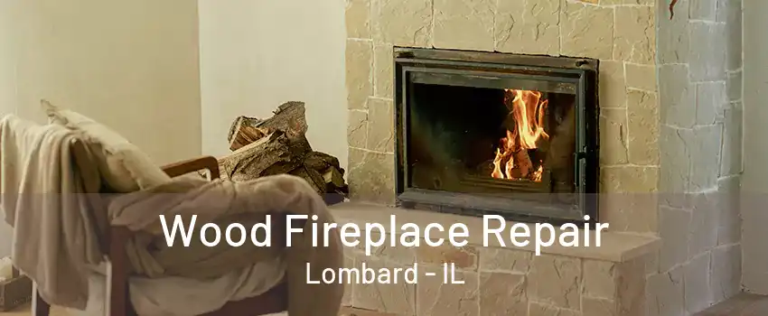 Wood Fireplace Repair Lombard - IL