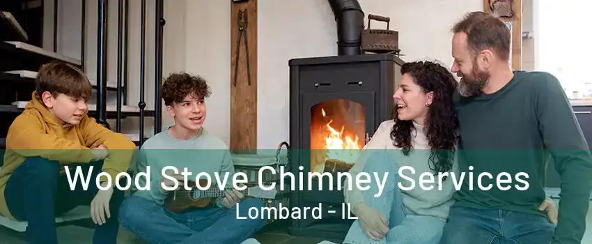 Wood Stove Chimney Services Lombard - IL