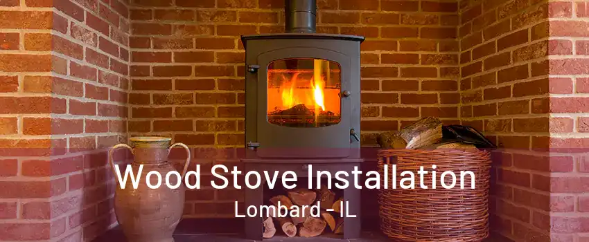 Wood Stove Installation Lombard - IL