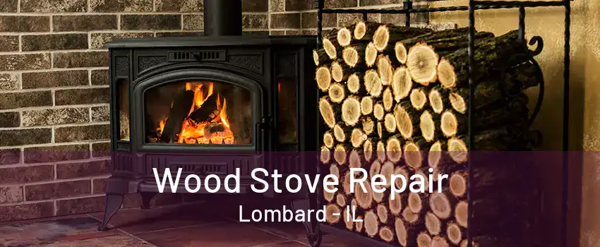 Wood Stove Repair Lombard - IL